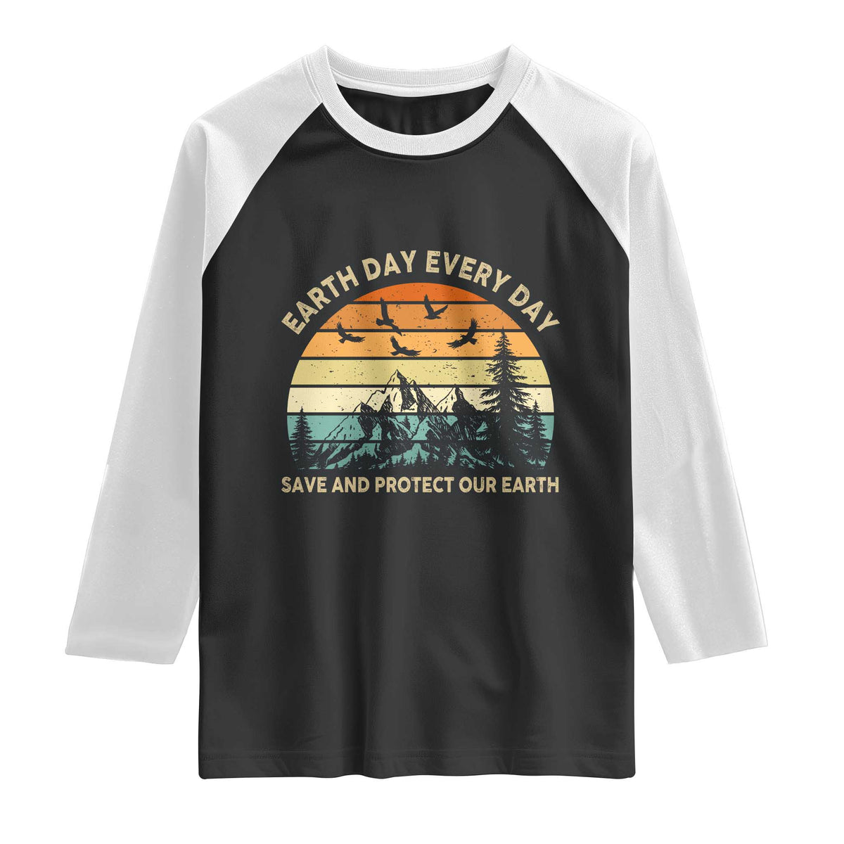 Earth Day Everyday Raglan Shirt Save And Protect Our Earth TS12 Black White Print Your Wear