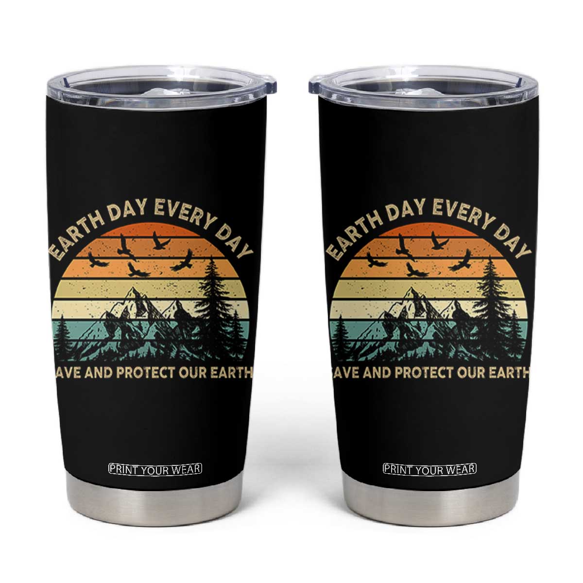 Earth Day Everyday Tumbler Cup Save And Protect Our Earth TS12 Black Print Your Wear