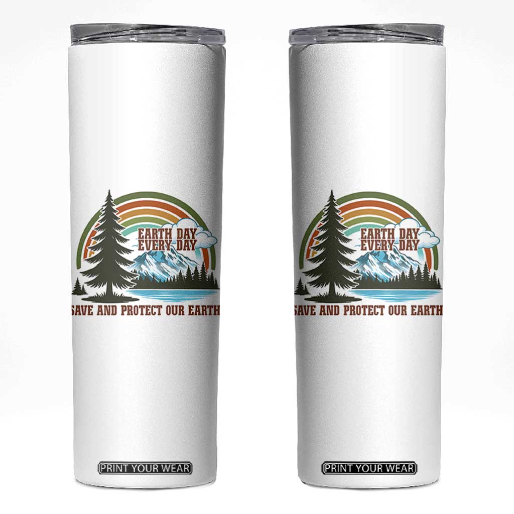 Earth Day Everyday Skinny Tumbler Save The Planet Nature Lover Gift TS12 White Print Your Wear