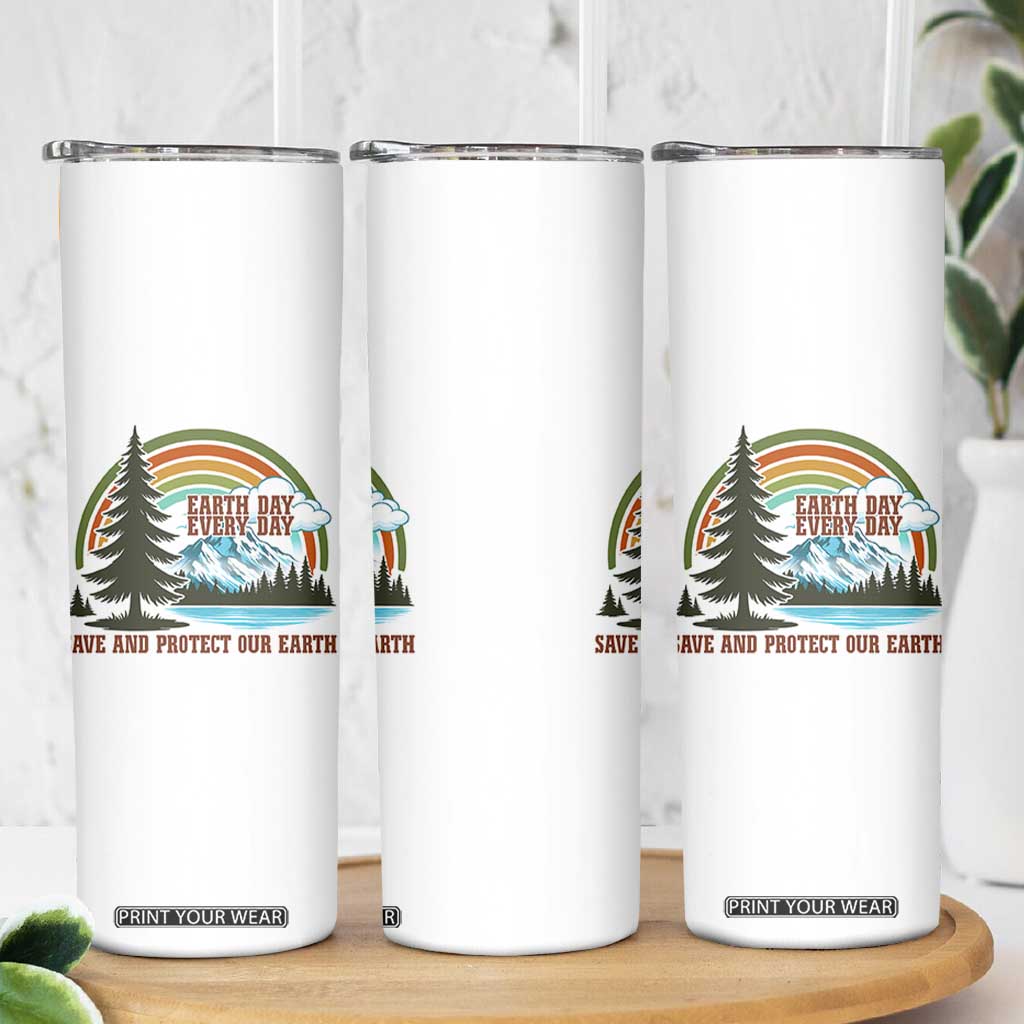 Earth Day Everyday Skinny Tumbler Save The Planet Nature Lover Gift TS12 Print Your Wear