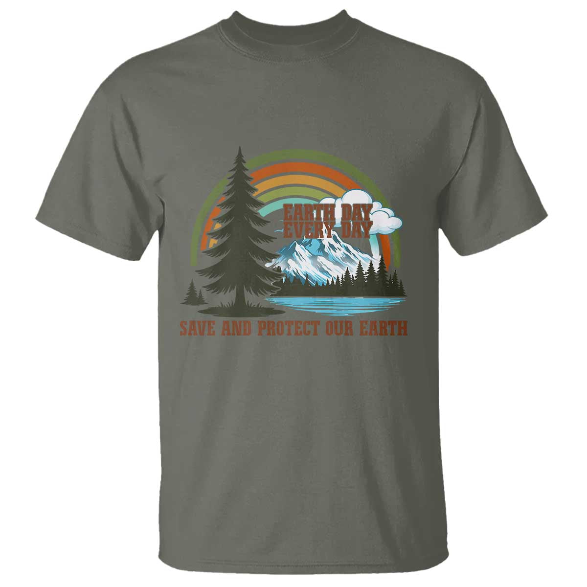 Earth Day Everyday T Shirt Save The Planet Nature Lover Gift TS12 Military Green Print Your Wear