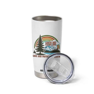Earth Day Everyday Tumbler Cup Save The Planet Nature Lover Gift TS12 Print Your Wear