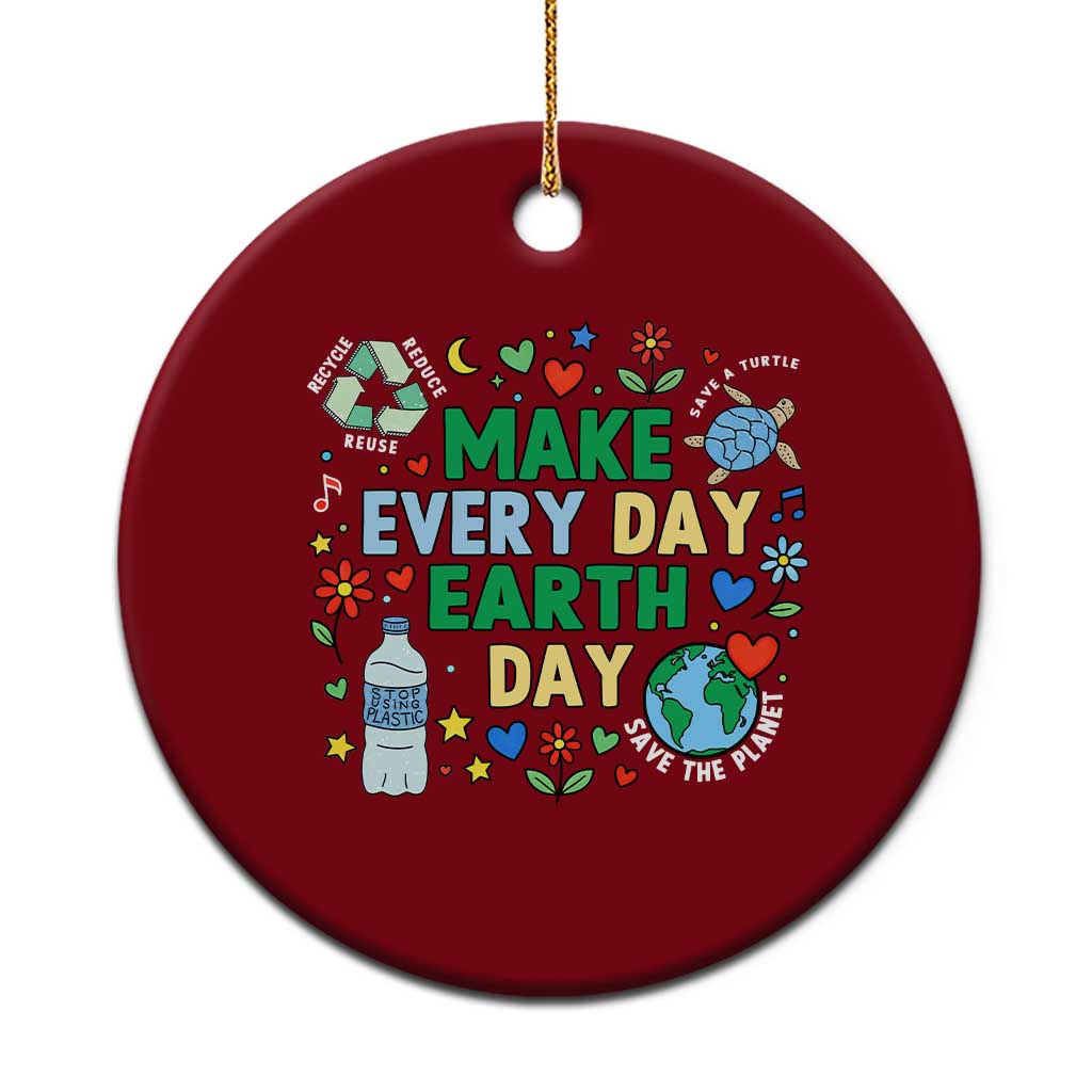 Make Every Day Earth Day Student Gift Ceramic Ornament Environmental Awareness TS12 1pc Red Print Your Wear