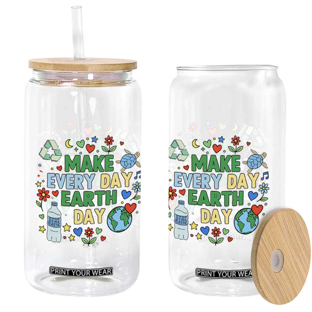 Make Every Day Earth Day Student Gift Glass Can Environmental Awareness TS12 Print Your Wear