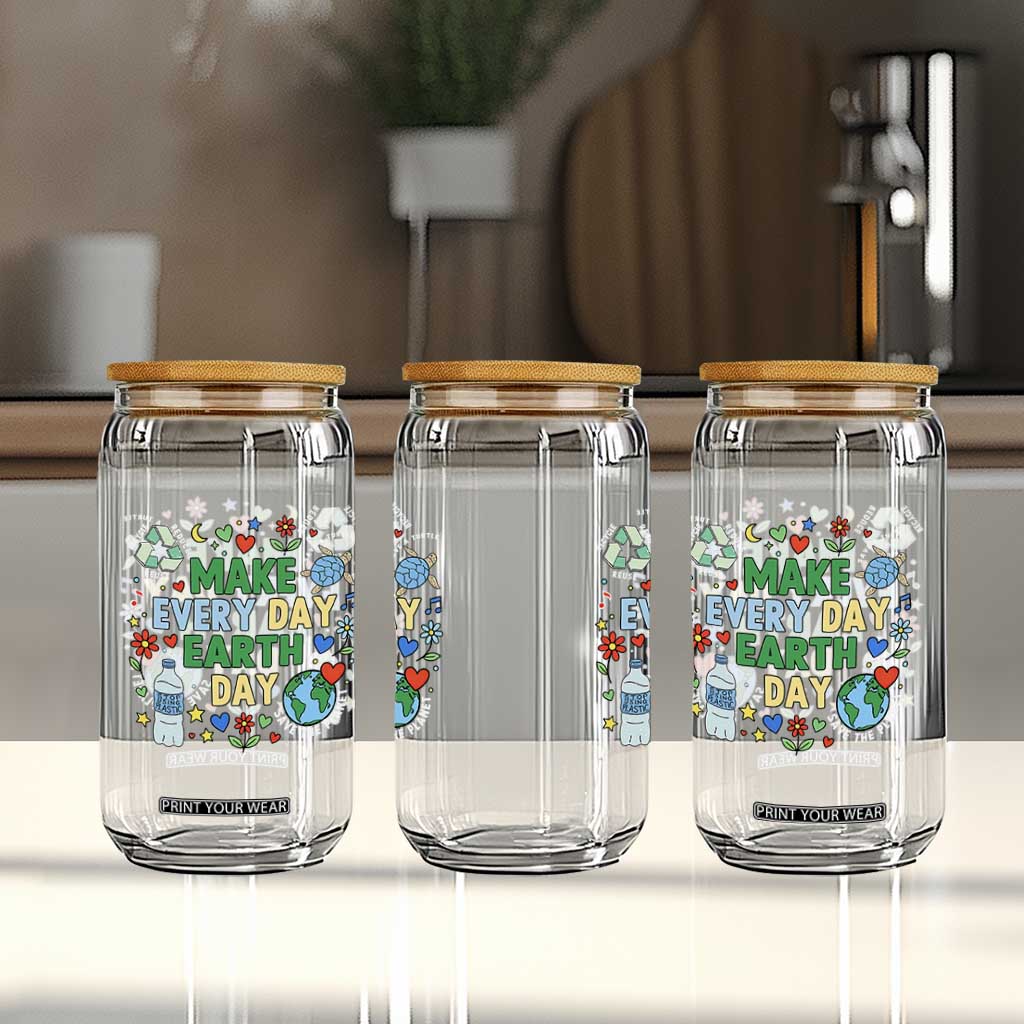 Make Every Day Earth Day Student Gift Glass Can Environmental Awareness TS12 Print Your Wear