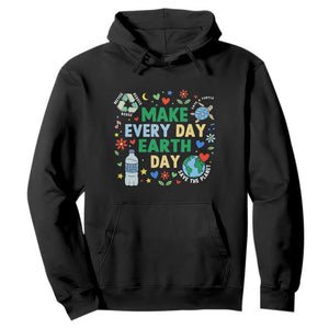 Make Every Day Earth Day Student Gift Hoodie Environmental Awareness TS12 Black Print Your Wear