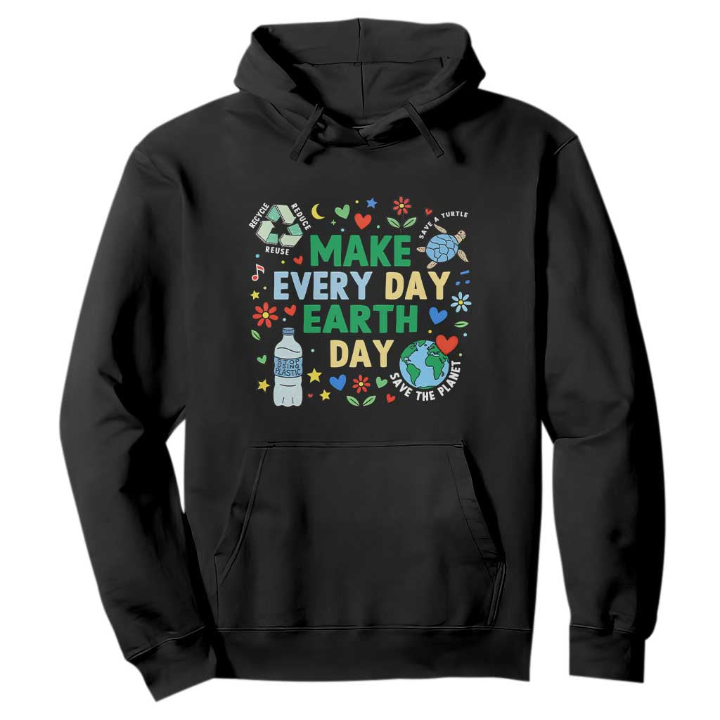 Make Every Day Earth Day Student Gift Hoodie Environmental Awareness TS12 Black Print Your Wear