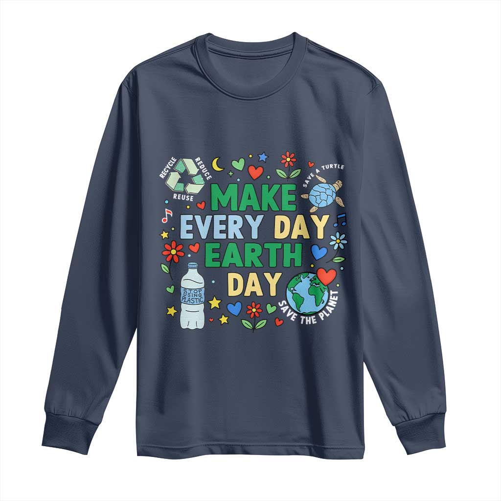 Make Every Day Earth Day Student Gift Long Sleeve Shirt Environmental Awareness TS12 Navy Print Your Wear