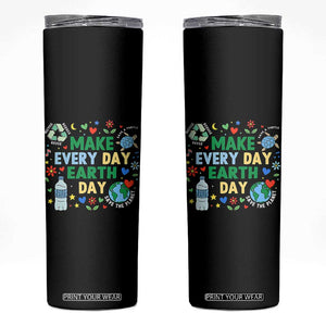Make Every Day Earth Day Student Gift Skinny Tumbler Environmental Awareness TS12 Black Print Your Wear