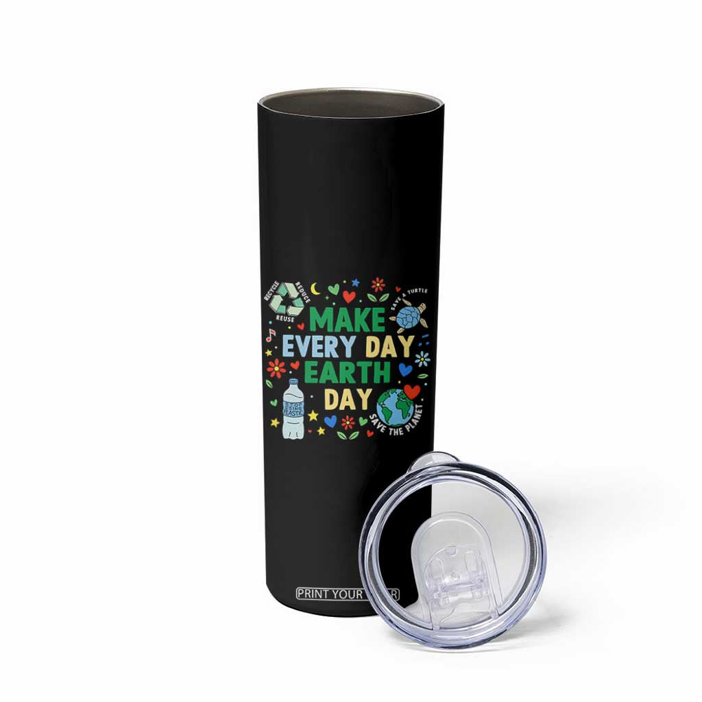 Make Every Day Earth Day Student Gift Skinny Tumbler Environmental Awareness TS12 Print Your Wear