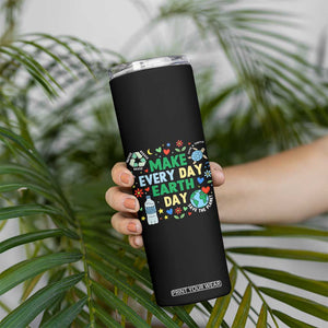 Make Every Day Earth Day Student Gift Skinny Tumbler Environmental Awareness TS12 Print Your Wear