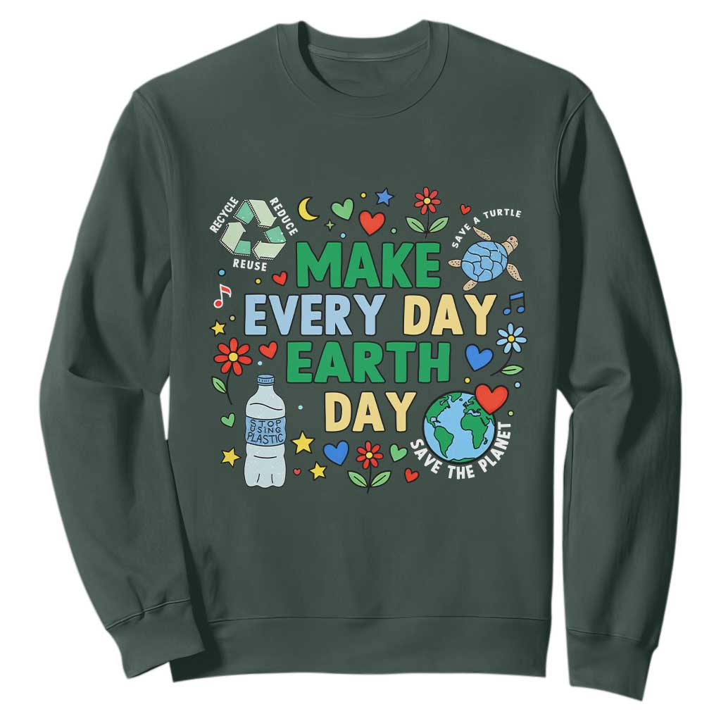Make Every Day Earth Day Student Gift Sweatshirt Environmental Awareness TS12 Dark Forest Green Print Your Wear