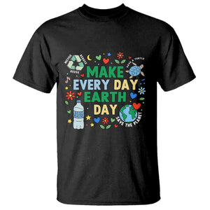 Make Every Day Earth Day Student Gift T Shirt Environmental Awareness TS12 Black Print Your Wear