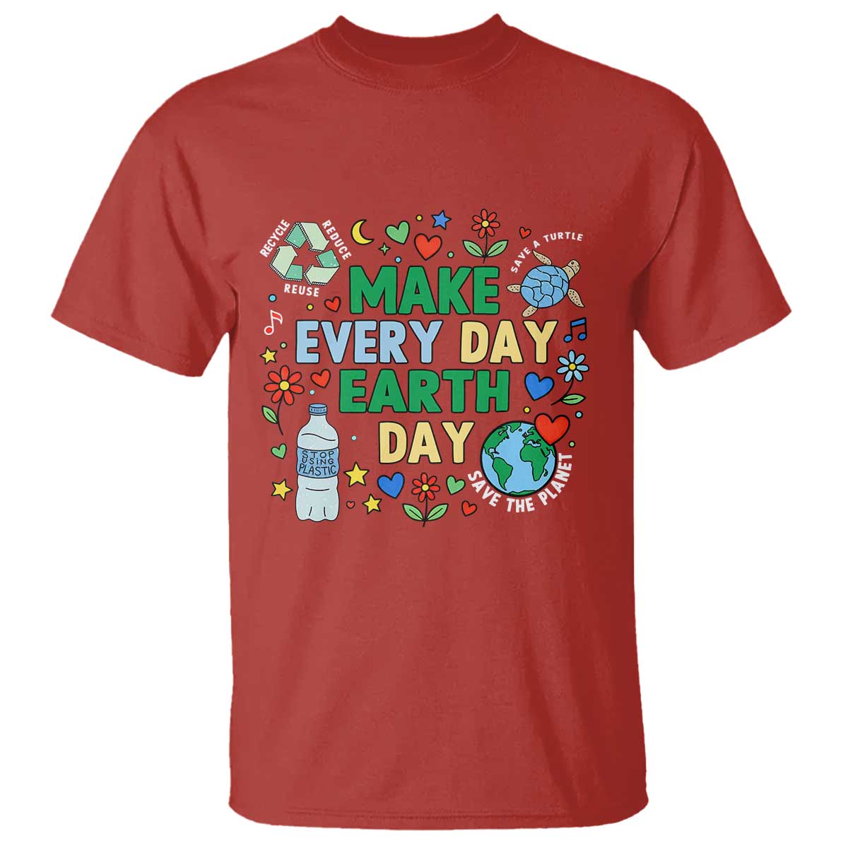 Make Every Day Earth Day Student Gift T Shirt Environmental Awareness TS12 Red Print Your Wear