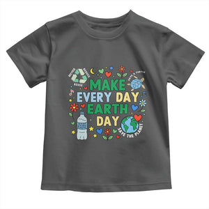 Make Every Day Earth Day Student Gift Toddler T Shirt Environmental Awareness TS12 Dark Heather Print Your Wear