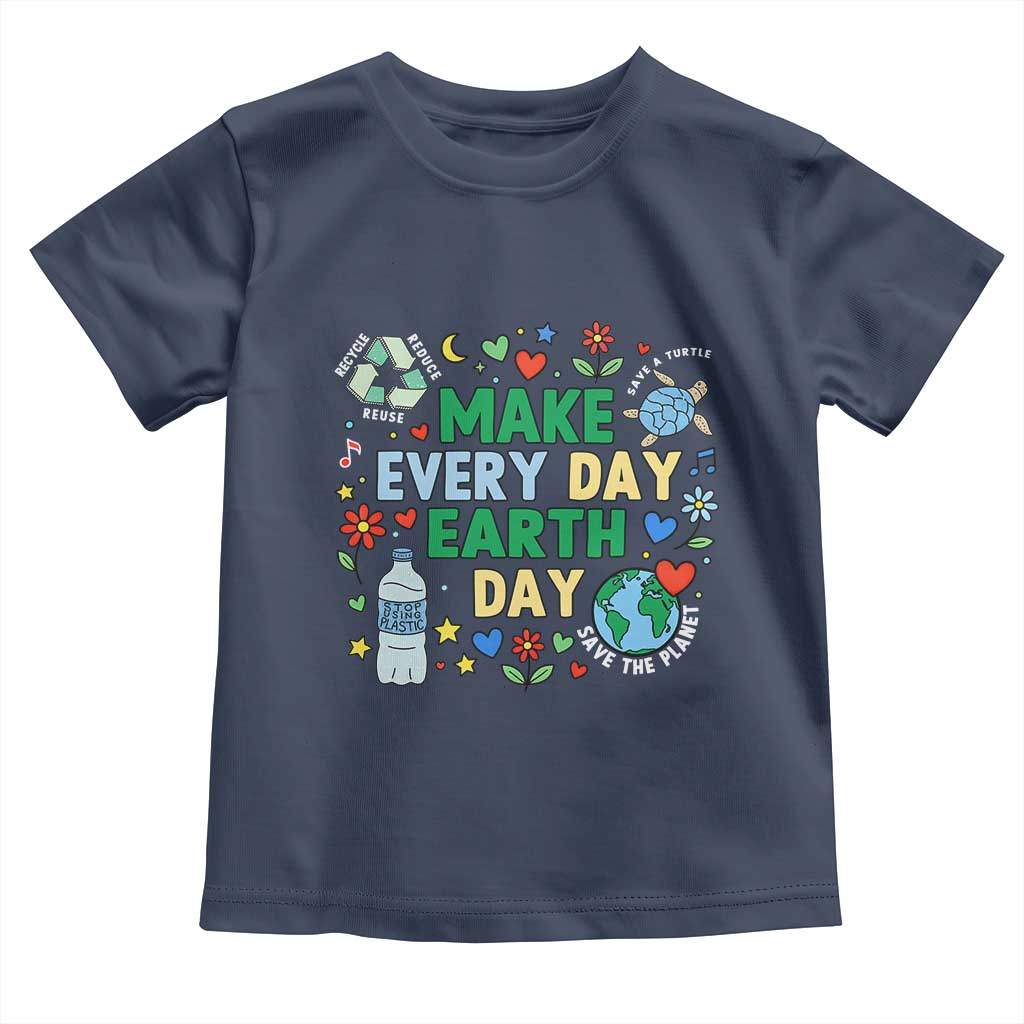 Make Every Day Earth Day Student Gift Toddler T Shirt Environmental Awareness TS12 Navy Print Your Wear