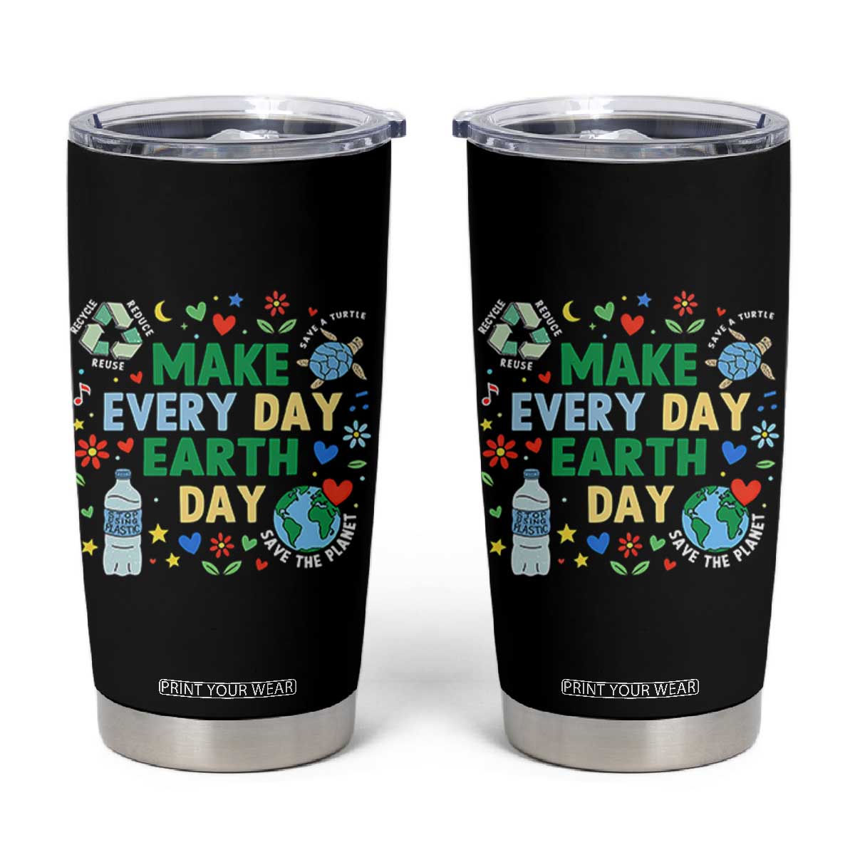Make Every Day Earth Day Student Gift Tumbler Cup Environmental Awareness TS12 Black Print Your Wear