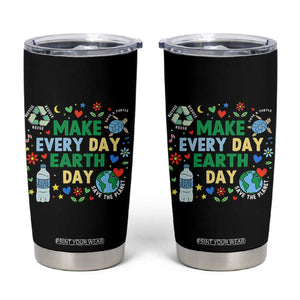 Make Every Day Earth Day Student Gift Tumbler Cup Environmental Awareness TS12 Black Print Your Wear