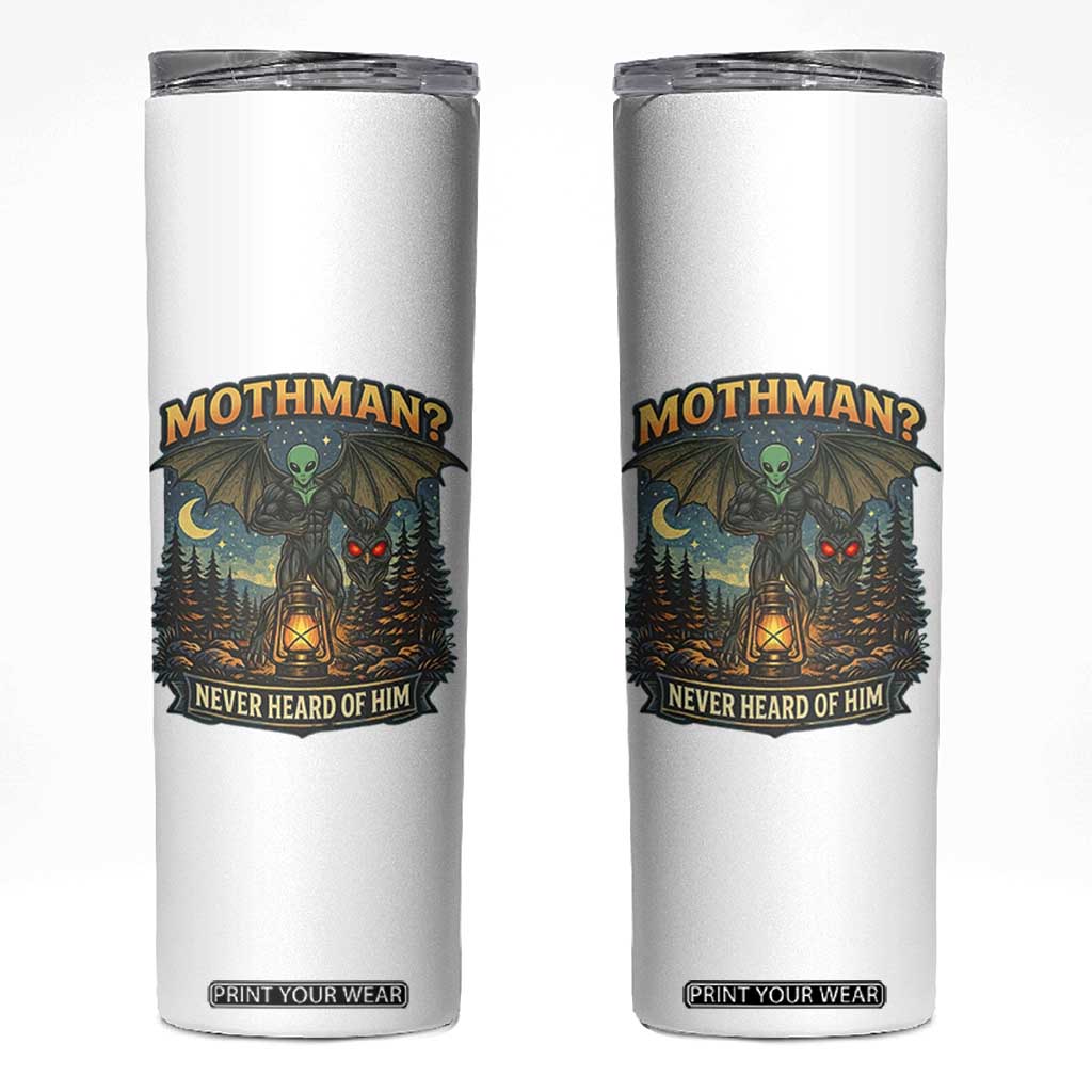Funny Mothman Cryptid Believer Skinny Tumbler Never Heard Of Him TS12 White Print Your Wear