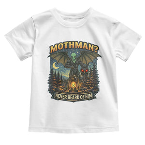 Funny Mothman Cryptid Believer Toddler T Shirt Never Heard Of Him TS12 White Print Your Wear