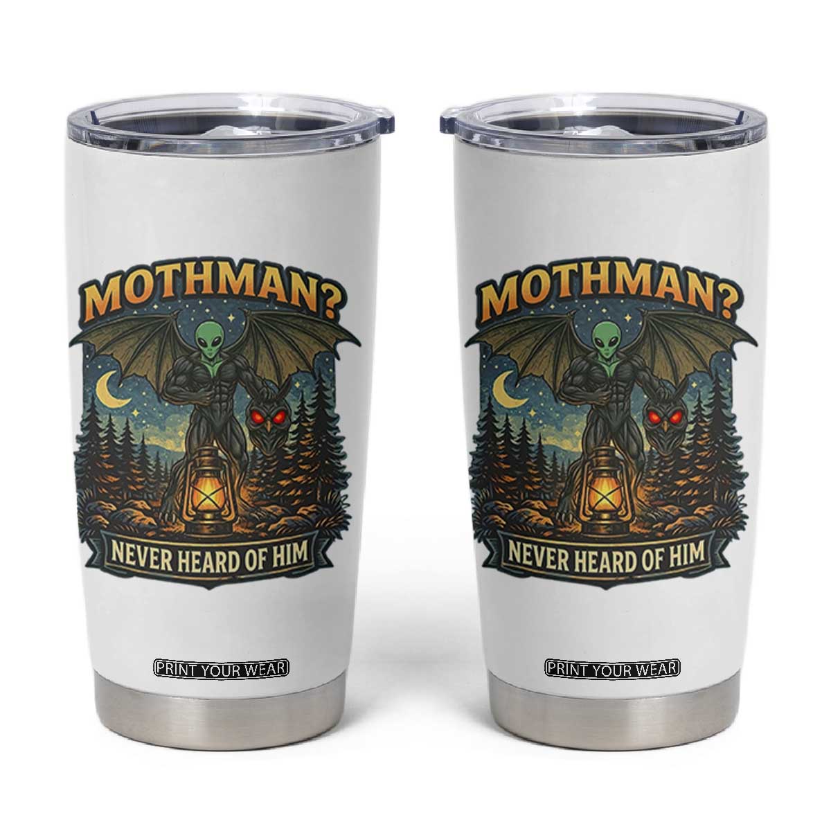 Funny Mothman Cryptid Believer Tumbler Cup Never Heard Of Him TS12 White Print Your Wear