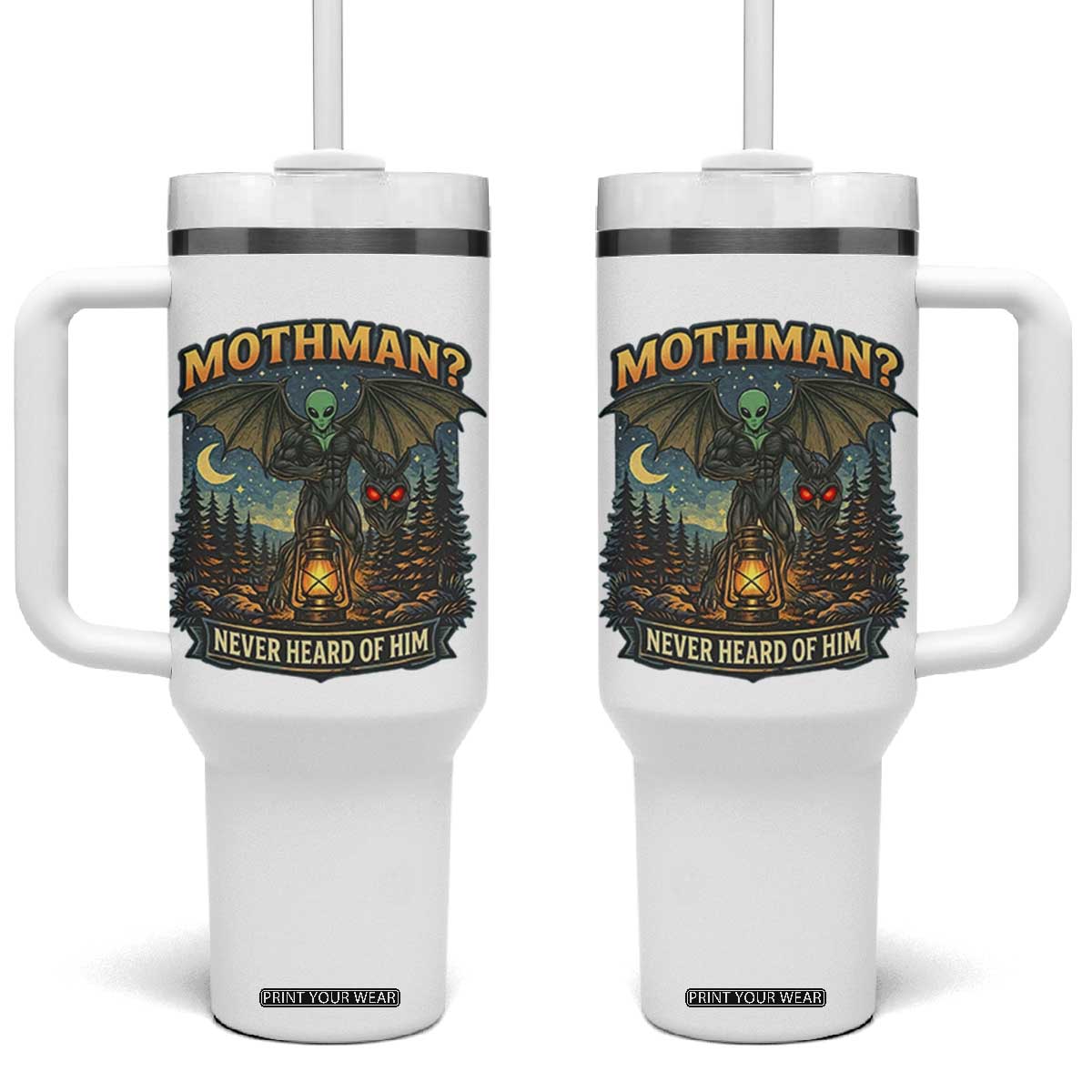 Funny Mothman Cryptid Believer Tumbler With Handle Never Heard Of Him TS12 One Size: 40 oz White Print Your Wear