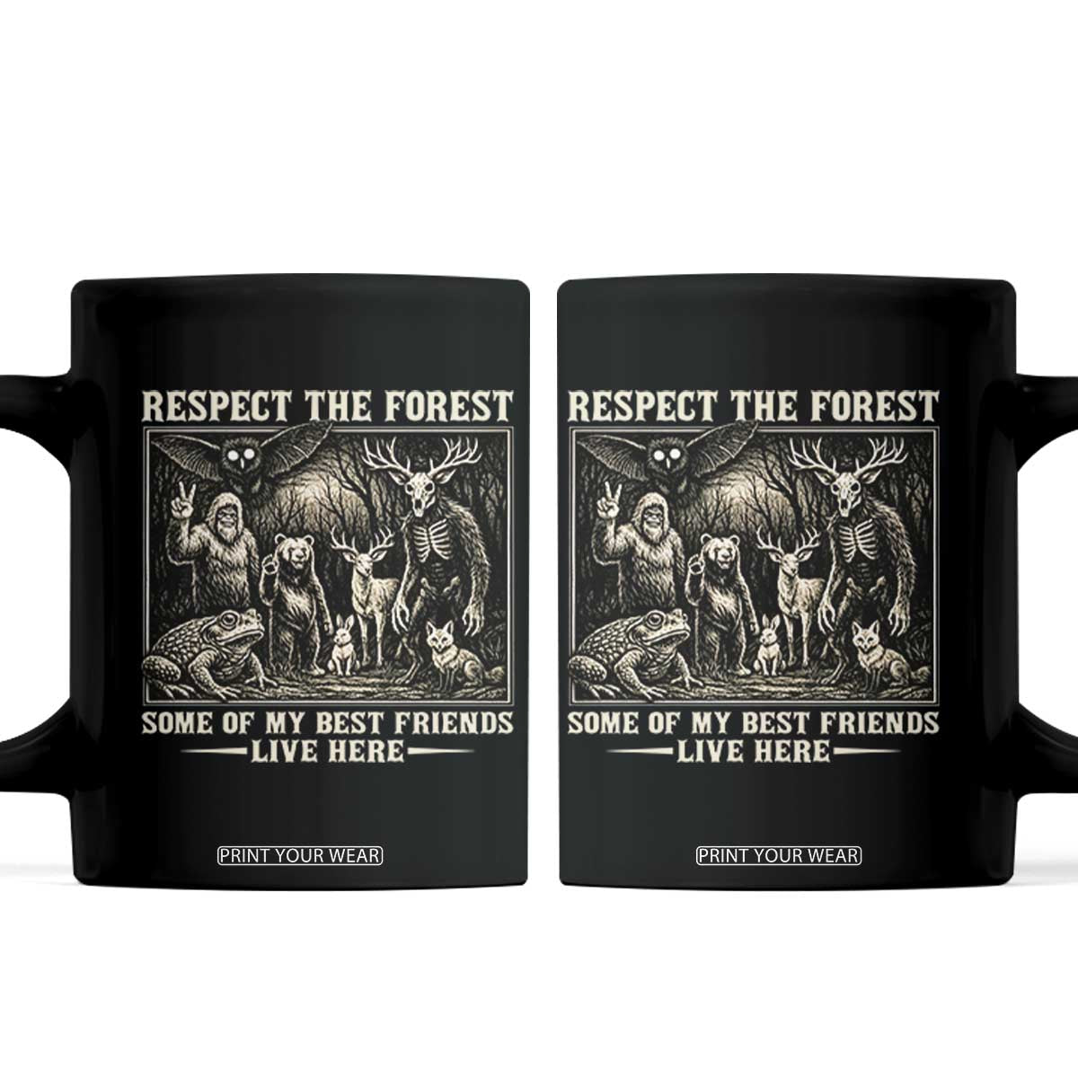 Respect The Forest My Best Friends Live Here Coffee Mug Cryptid Forest Lover TS12 Black Print Your Wear