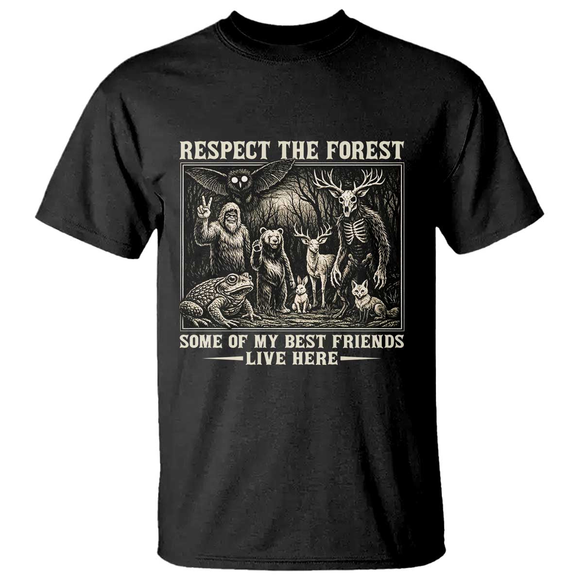 Respect The Forest My Best Friends Live Here T Shirt Cryptid Forest Lover TS12 Black Print Your Wear