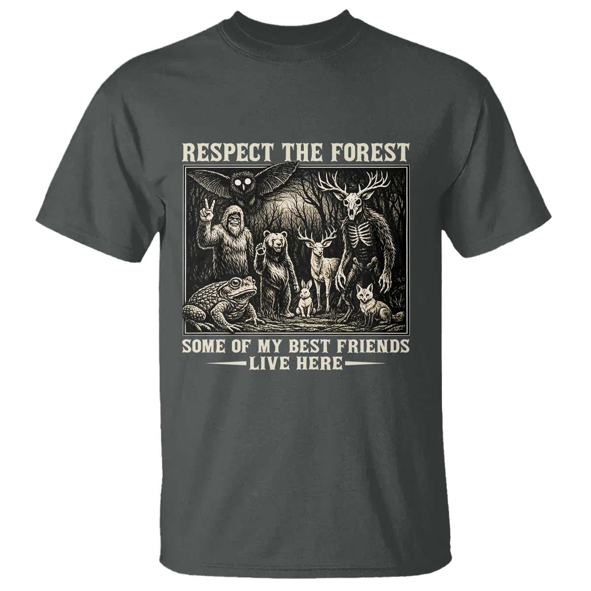 Respect The Forest My Best Friends Live Here T Shirt Cryptid Forest Lover TS12 Dark Heather Print Your Wear