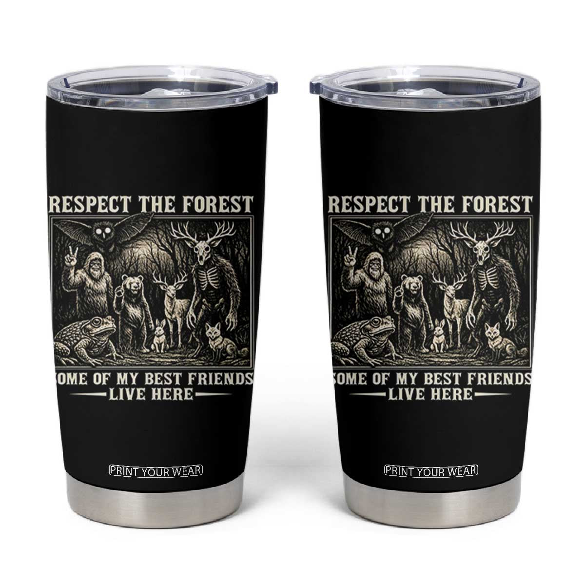Respect The Forest My Best Friends Live Here Tumbler Cup Cryptid Forest Lover TS12 Black Print Your Wear