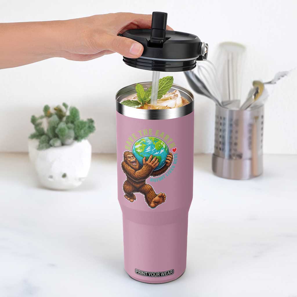 Earth Day Flip Straw Tumbler Save The Earth Bigfoot Lives Here TS12 One Size: 30 oz Light Pink Print Your Wear