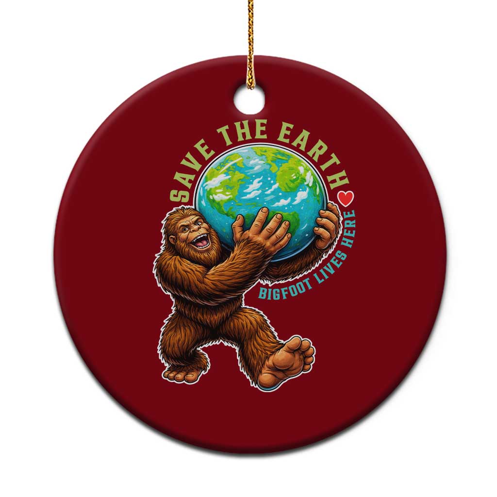 Earth Day Ceramic Ornament Save The Earth Bigfoot Lives Here TS12 1pc Red Print Your Wear