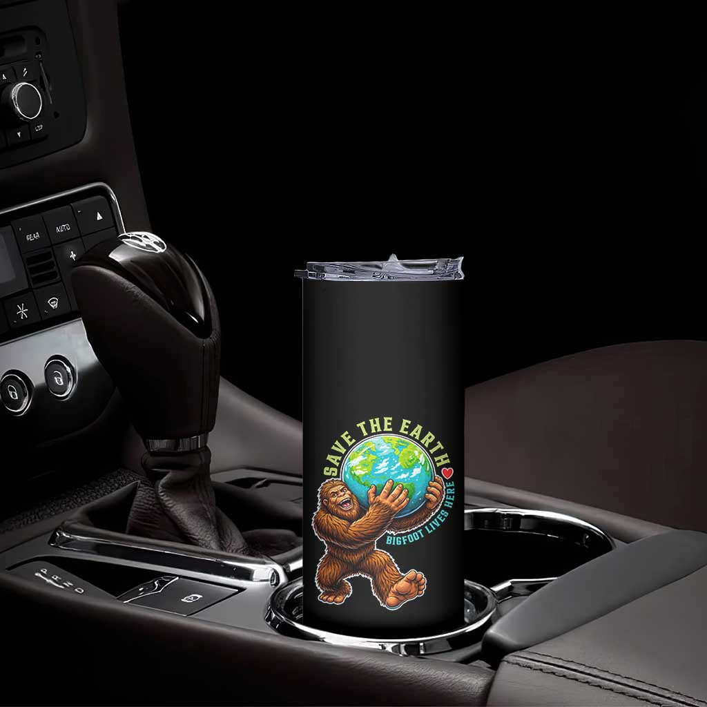 Earth Day Skinny Tumbler Save The Earth Bigfoot Lives Here TS12 Print Your Wear