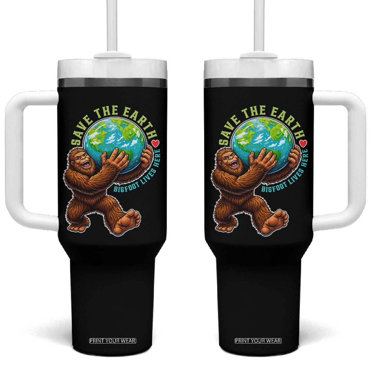 Earth Day Tumbler With Handle Save The Earth Bigfoot Lives Here TS12 One Size: 40 oz Black Print Your Wear