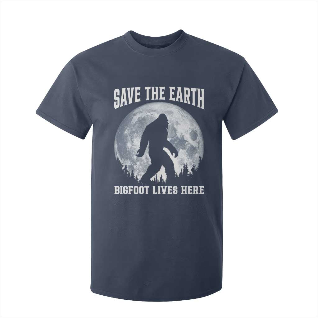 Save The Earth Bigfoot Lives Here T Shirt For Kid Earth Day Nature Lover TS12 Navy Print Your Wear