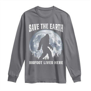 Save The Earth Bigfoot Lives Here Long Sleeve Shirt Earth Day Nature Lover TS12 Charcoal Print Your Wear