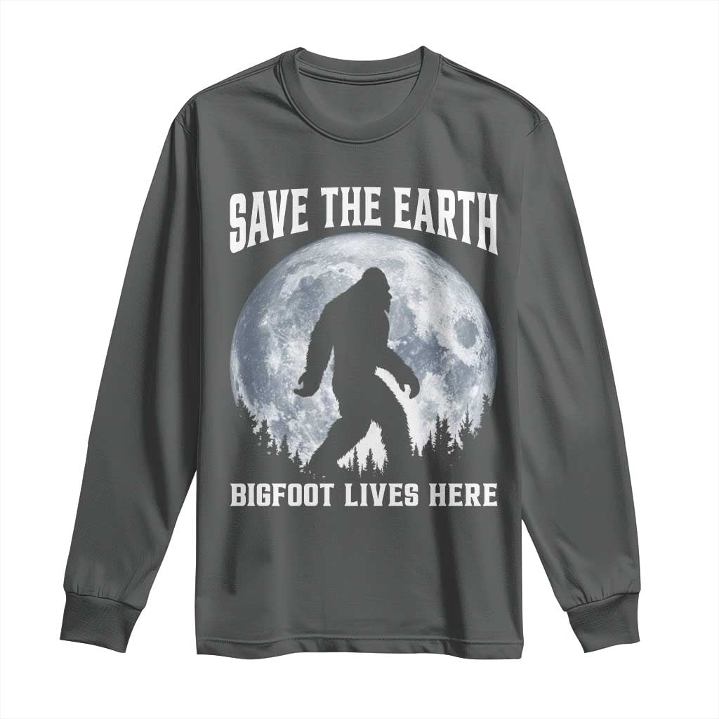 Save The Earth Bigfoot Lives Here Long Sleeve Shirt Earth Day Nature Lover TS12 Dark Heather Print Your Wear