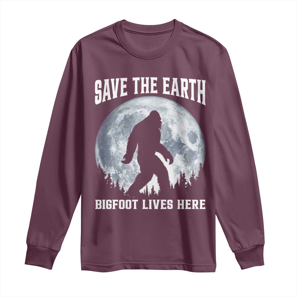 Save The Earth Bigfoot Lives Here Long Sleeve Shirt Earth Day Nature Lover TS12 Maroon Print Your Wear