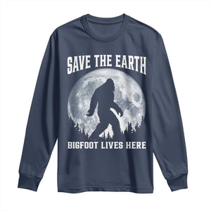 Save The Earth Bigfoot Lives Here Long Sleeve Shirt Earth Day Nature Lover TS12 Navy Print Your Wear