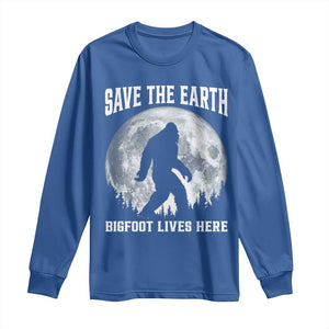Save The Earth Bigfoot Lives Here Long Sleeve Shirt Earth Day Nature Lover TS12 Royal Blue Print Your Wear