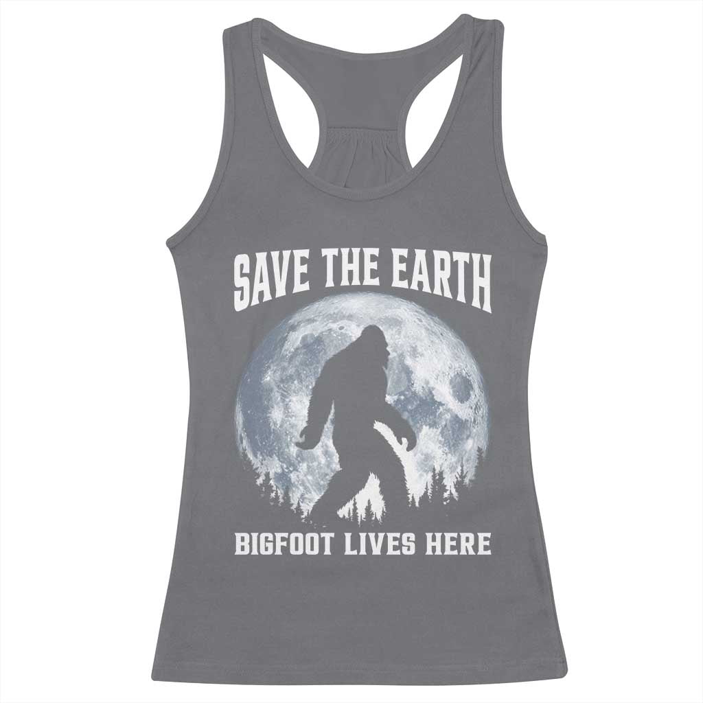 Save The Earth Bigfoot Lives Here Racerback Tank Top Earth Day Nature Lover TS12 Charcoal Print Your Wear