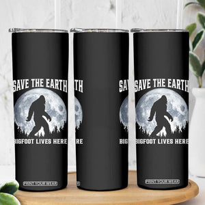 Save The Earth Bigfoot Lives Here Skinny Tumbler Earth Day Nature Lover TS12 Print Your Wear