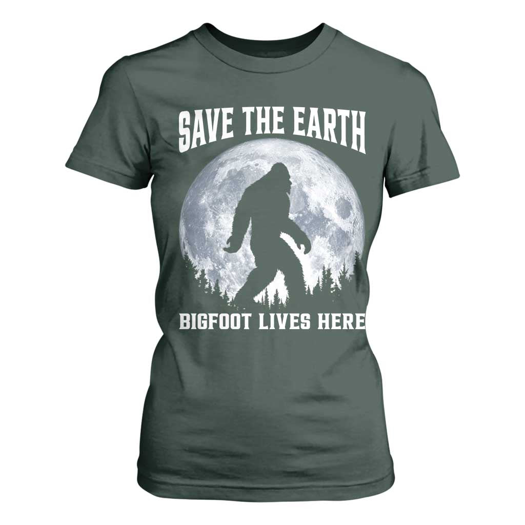 Save The Earth Bigfoot Lives Here T Shirt For Women Earth Day Nature Lover TS12 Dark Forest Green Print Your Wear