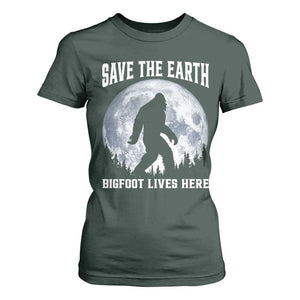 Save The Earth Bigfoot Lives Here T Shirt For Women Earth Day Nature Lover TS12 Dark Forest Green Print Your Wear