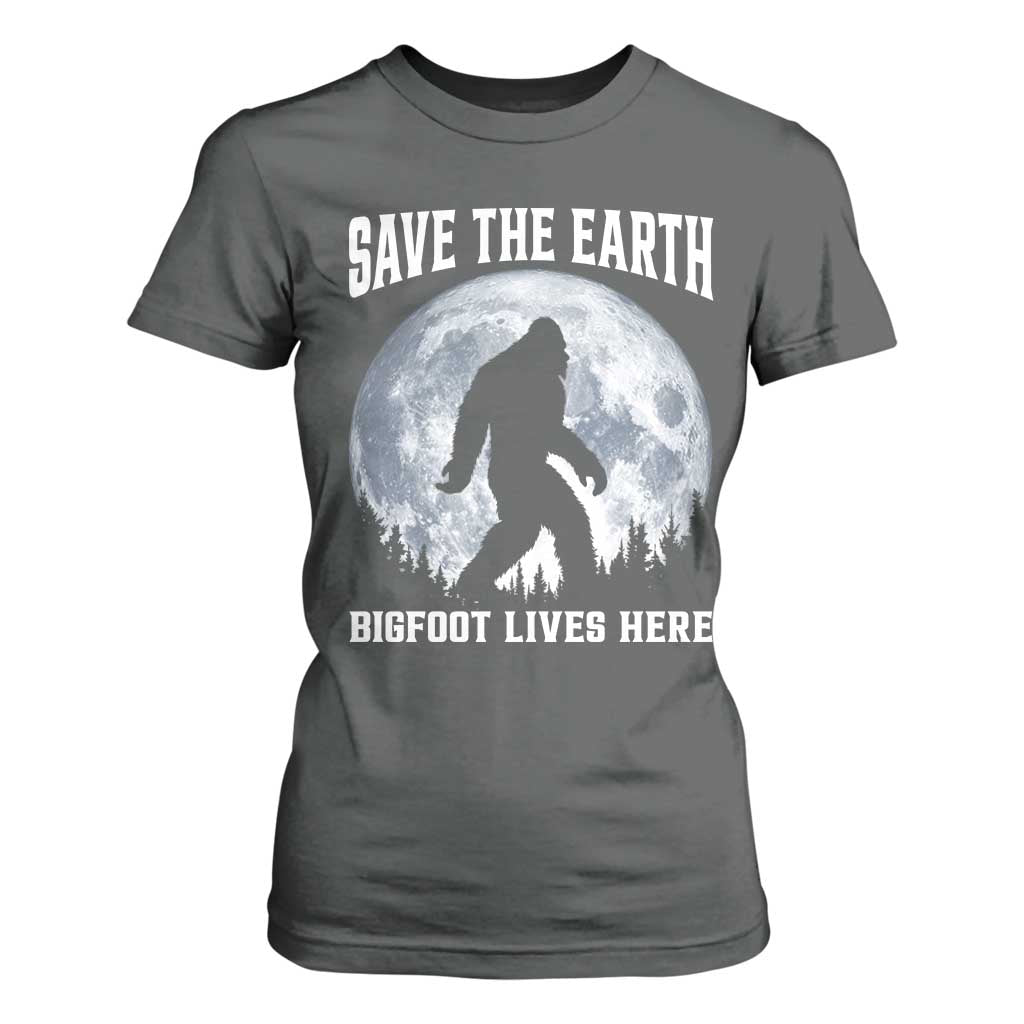 Save The Earth Bigfoot Lives Here T Shirt For Women Earth Day Nature Lover TS12 Dark Heather Print Your Wear