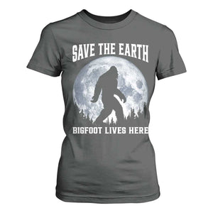 Save The Earth Bigfoot Lives Here T Shirt For Women Earth Day Nature Lover TS12 Dark Heather Print Your Wear