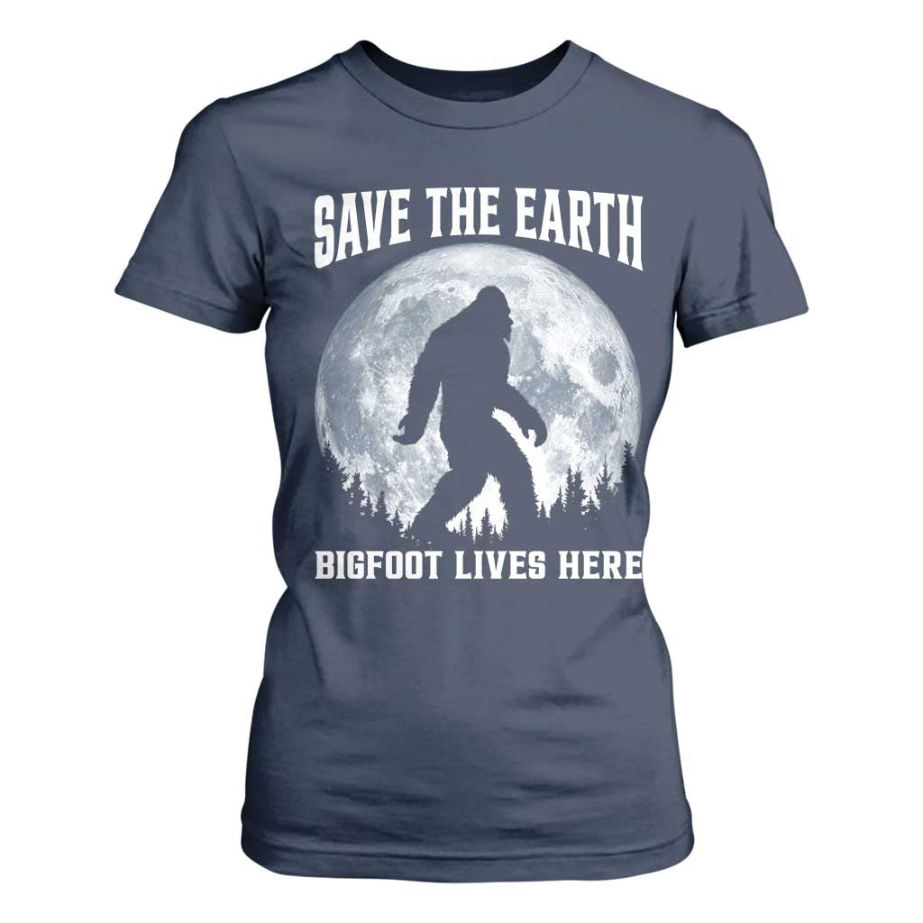 Save The Earth Bigfoot Lives Here T Shirt For Women Earth Day Nature Lover TS12 Navy Print Your Wear