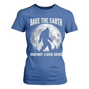 Save The Earth Bigfoot Lives Here T Shirt For Women Earth Day Nature Lover TS12 Royal Blue Print Your Wear