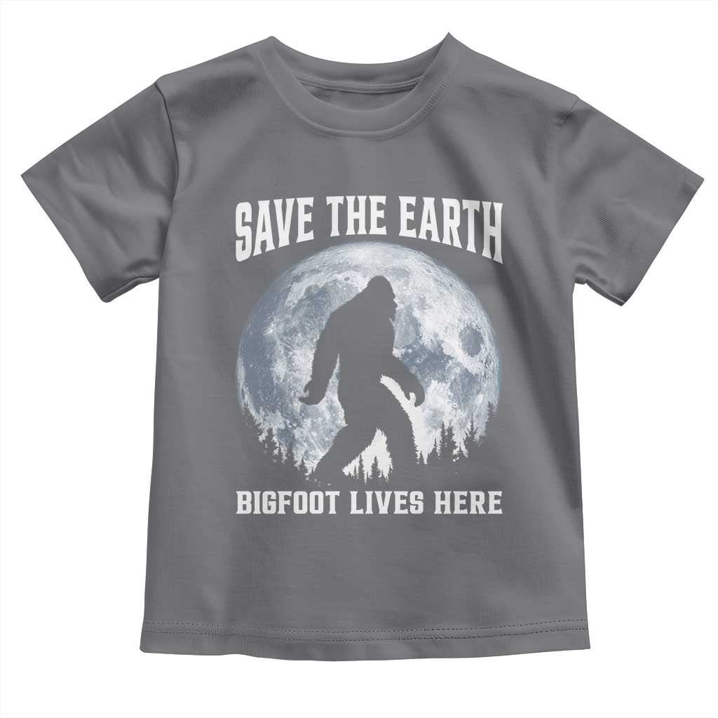 Save The Earth Bigfoot Lives Here Toddler T Shirt Earth Day Nature Lover TS12 Charcoal Print Your Wear