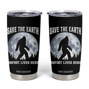 Save The Earth Bigfoot Lives Here Tumbler Cup Earth Day Nature Lover TS12 Black Print Your Wear